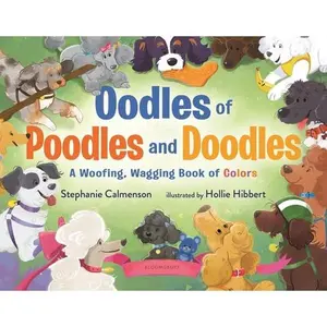 Oodles of Poodles and Doodles: A Woofing, Wagging Book of Colors -- Stephanie Calmenson, Hardcover