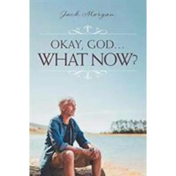USED-Okay, God... What Now? by Morgan, Jack (Paperback)