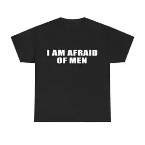I am Afraid Of Men Funny T-Shirt, Short Sleeve, Casual Crew Neck, Graphic Tees For His, For Women