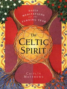 The Celtic Spirit: Daily Meditations for the Turning Year by Caitlin Matthews [Paperback Book]