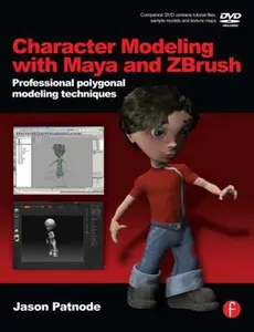 USED-Character Modeling with Maya and Zbrush: Professional Polygonal Modeling Techniques [With DVD] by Patnode, Jason (Paperback)
