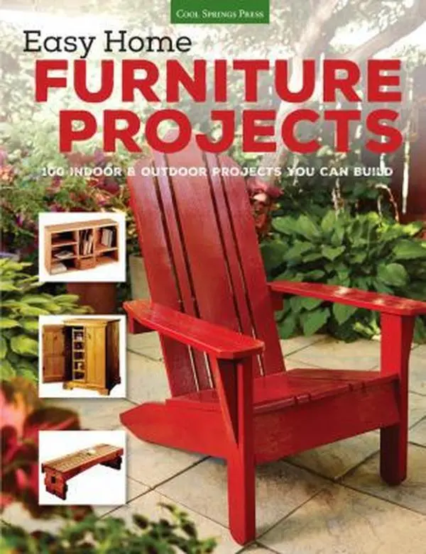 USED-Easy Home Furniture Projects: 100 Indoor & Outdoor Projects You Can Build by Editors of Cool Springs Press (Paperback)