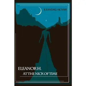USED-Eleanor H. At the Nick of Time by McNair, B. Randall (Paperback)
