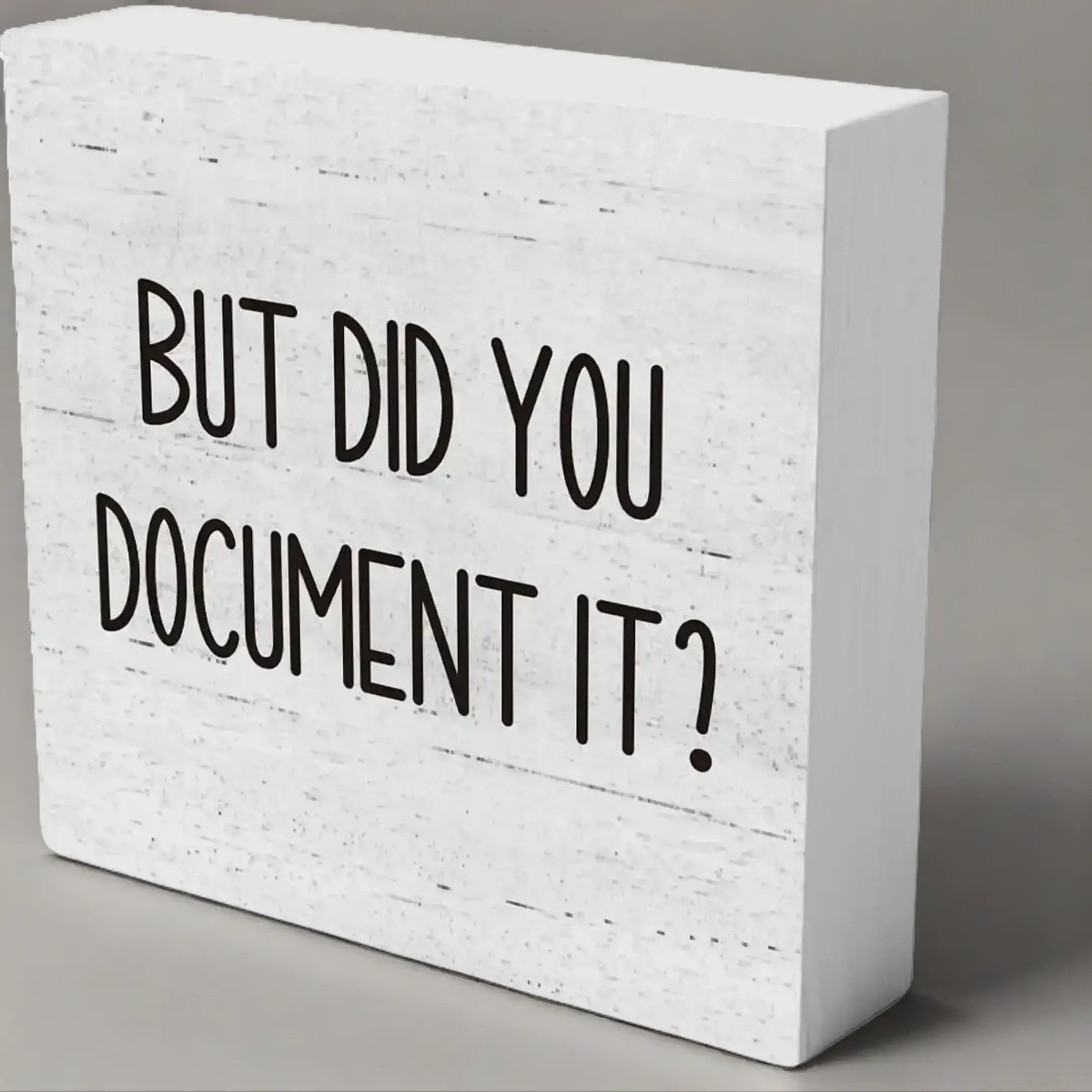 But Did You Document It Box Sign, 1 Count Funny Office Desk Decor, Rustic Farmhouse Square Desk Decor Sign for Shelf, Vintage Plaque Decor