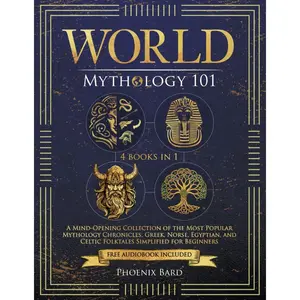 World Mythology 101: A Mind-Opening Collection of the Most Popular Mythology Chronicles. Greek, Norse, Egyptian, and Celtic Folktales Simplified for Beginners (Myth Magic) Paperback – November 26, 2024