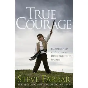 USED-True Courage: Emboldened by God in a Disheartening World by Farrar, Steve (Paperback)