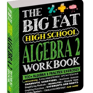 The Big Fat High School Algebra 2 Workbook with 400+ Exercises & Step-by-Step Solutions for Mastering Algebra 2 Skills