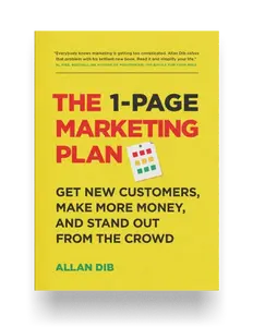 The 1-Page Marketing Plan: Get New Customers, Make More Money, And Stand Out From The Crowd