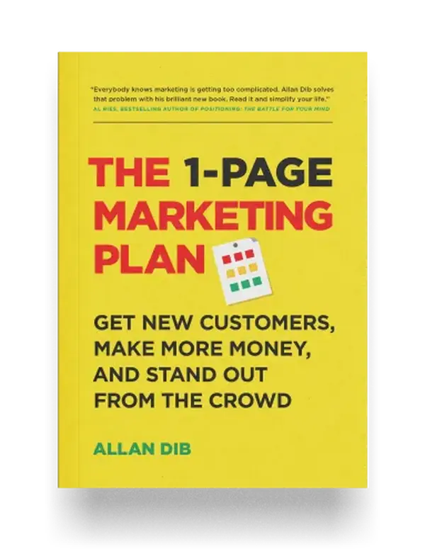 The 1-Page Marketing Plan: Get New Customers, Make More Money, And Stand Out From The Crowd