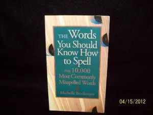 USED-The Words You Should Know How to Spell: The 10,000 Most Commonly Misspelled Words by Michelle Bevilacqua (Paperback)