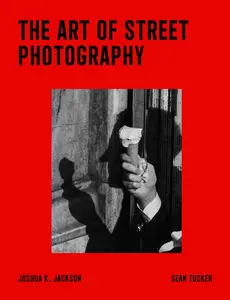 The Art of Street Photography -- Sean Tucker - Hardcover