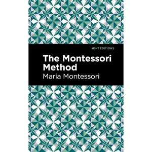 The Montessori Method (Mint Editions (Philosophical and Theological Work)) Hardcover – February 15, 2022