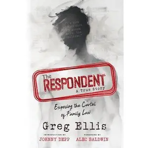 USED-The Respondent: Exposing the Cartel of Family Law by Ellis, Greg (Paperback)