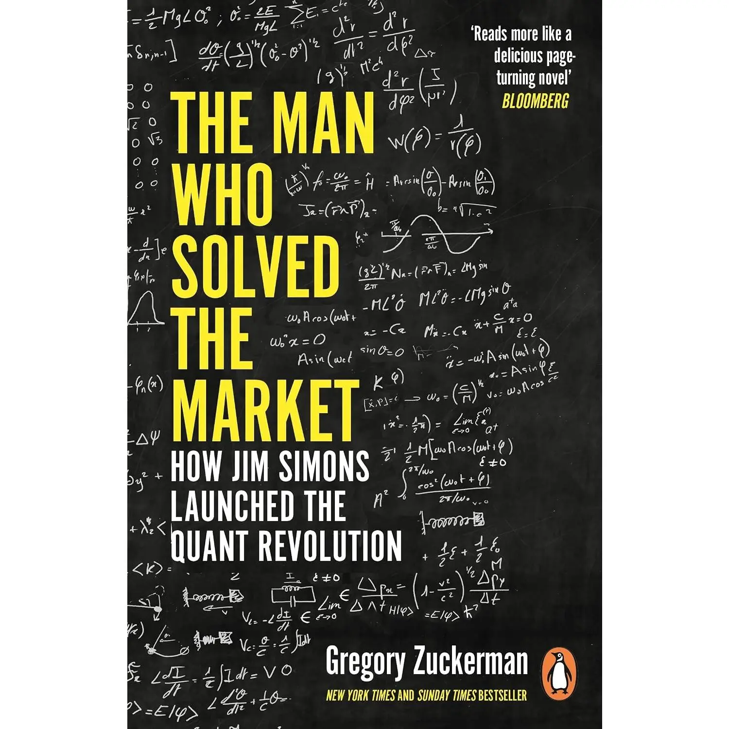 The Man Who Solved the Market: How Jim Simons Launched the Quant RevolutionSHORTLISTED FOR THE FT & MCKINSEY BUSINESS BOOK OF THE YEAR AWARD 2019
