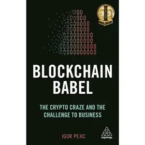 USED-Blockchain Babel: The Crypto Craze and the Challenge to Business by Pejic, Igor (Paperback)