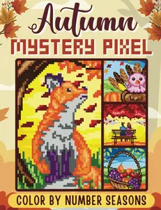 Mystery Pixel Color by Number - Seasons: Autumn: 50 Melancholic Images to Color by Pixel (Pixel Seasons Mystery Mosaic)