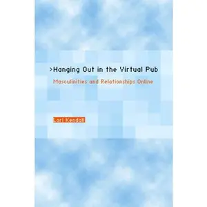 USED-Hanging Out in the Virtual Pub: Masculinities and Relationships Online by Kendall, Lori (Paperback)