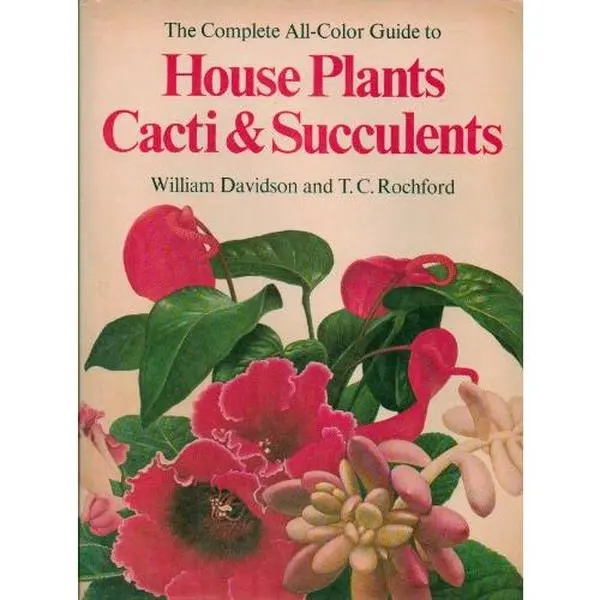 USED-The Complete All-Color Guide to House Plants, Cactus & Succulents by Davidson, William And Rochford, T. C. (Hardcover)