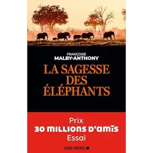USED-La Sagesse des éléphants: Prix 30 millions d'amis - Essai by Françoise Malby-Anthony (Paperback)