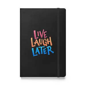 "Live, Laugh, Later" Hardcover Bound Notebook