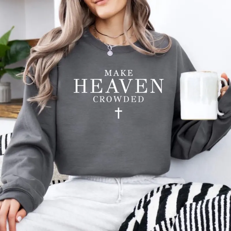Make heaven crowded sweatshirt Make heaven crowded sweatshirt