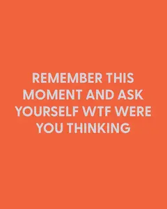 Remember this moment and ask yourself WTF were you thinking - Greeting Card