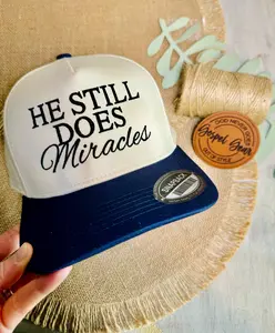 He Still Does Miracles Cursive Embroidered Hat