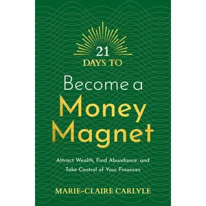 USED-21 Days to Become a Money Magnet: Attract Wealth, Find Abundance, and Take Control of Your Finances by Carlyle, Marie-Claire (Paperback)