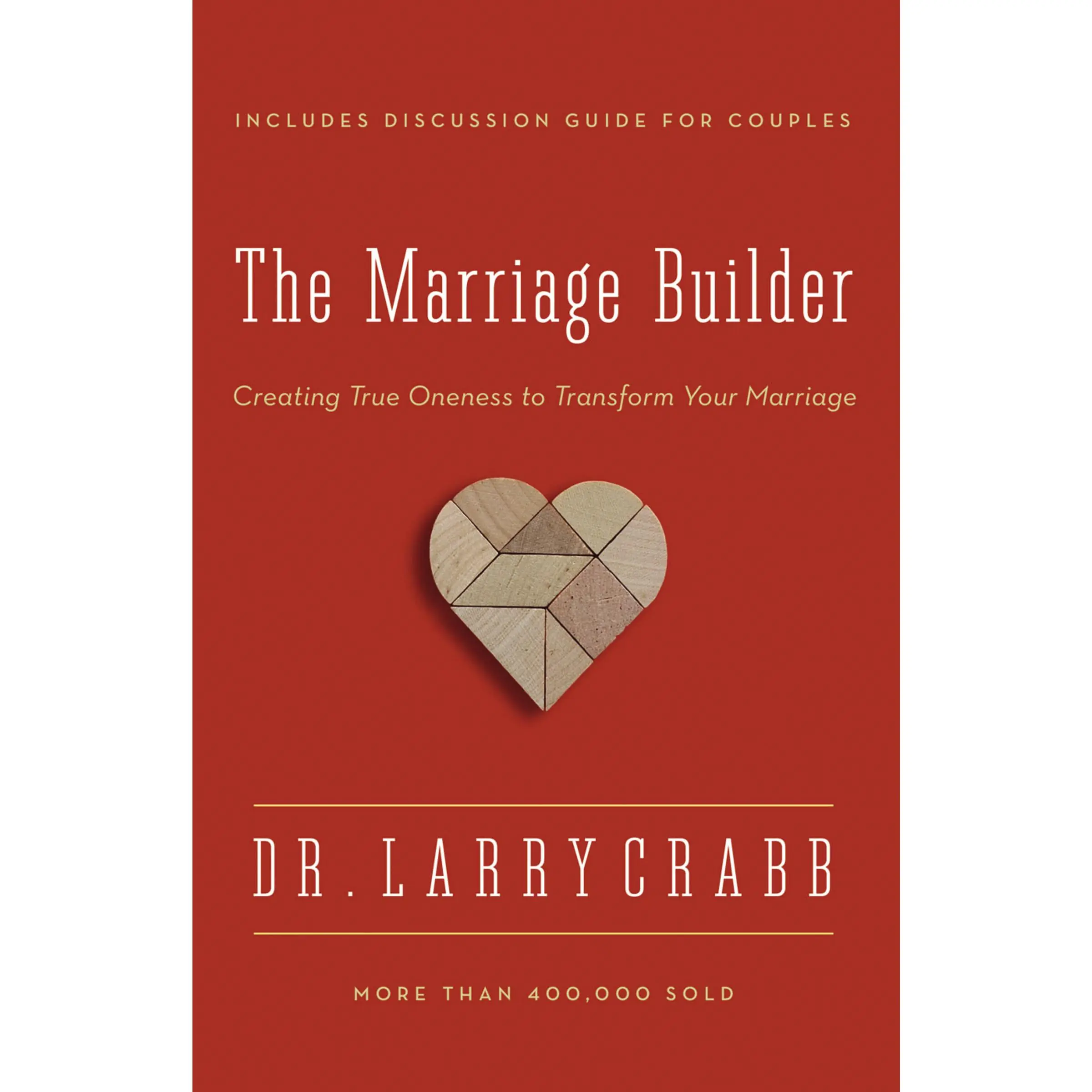 The Marriage Builder: Creating True Oneness to Transform Your Marriage by Larry Crabb [Paperback Book]