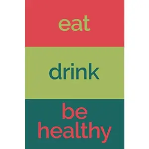 USED-Eat Drink Be Healthy (6x9 Food Journal and Activity Tracker): Meal and Exercise Notebook, 120 Pages (Encouraging and Simple Food Journals) by Perky Bird Journals (Paperback)