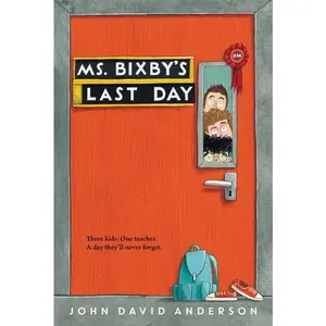 Ms. Bixby's Last Day by John David Anderson [Paperback Book]