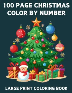 100 Page Christmas Color By Number Large Print Coloring Book: 100 Page Christmas Color By Number Coloring Book Large Print Color By Numbers