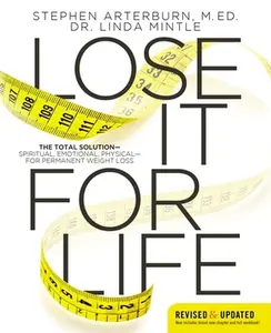 USED-Lose It for Life: The Total Solution?spiritual, Emotional, Physical?for Permanent Weight Loss by Arterburn, Stephen (Paperback)