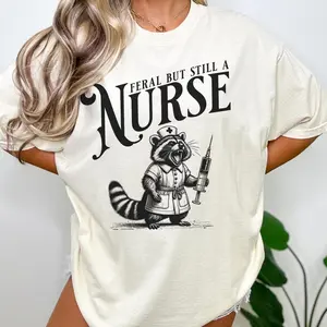 Feral Nurse Shirt, Funny Raccoon Feral But Still A Nurse Tshirt, Novelty Gift For Coworker, Nurse Appreciation Week