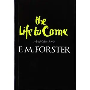 USED-The Life to Come and Other Stories by Forster, E. M. (Paperback)