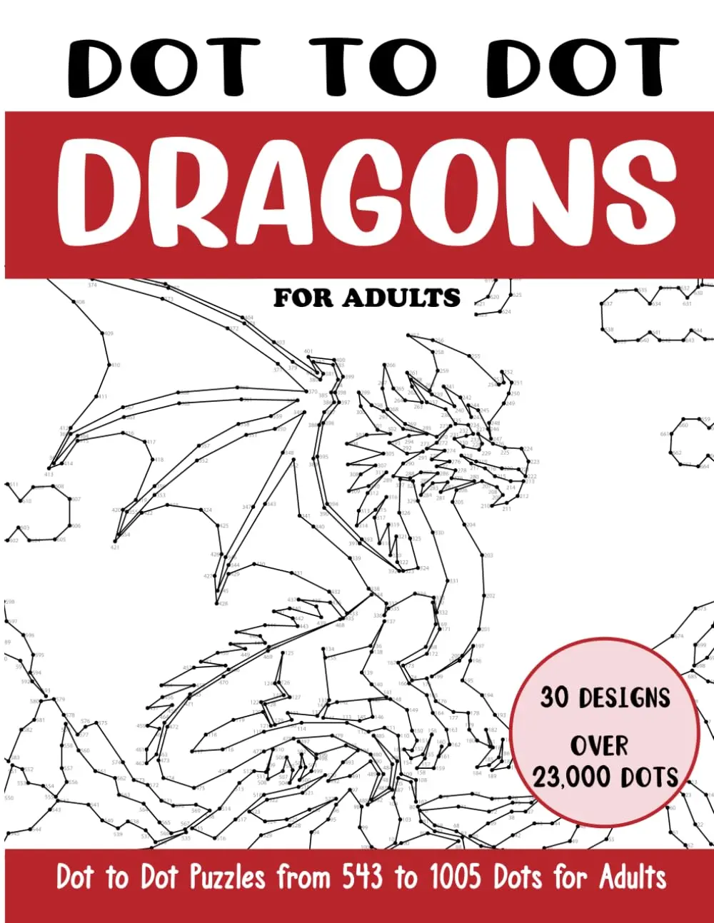 Dot to Dot Dragons for Adults: Dragons Connect the Dots Book for Adults (Over 23000 dots) (Dot to Dot Books for Adults)