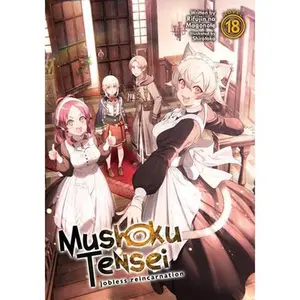 Mushoku Tensei: Jobless Reincarnation (Light Novel) Vol. 18 -- Rifujin Na Magonote, Paperback