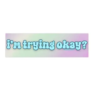 i'm trying okay? | Bumper Sticker AND Magnet | Funny Meme Sticker | 8.7'' X 2.7'' | Waterproof Premium Quality