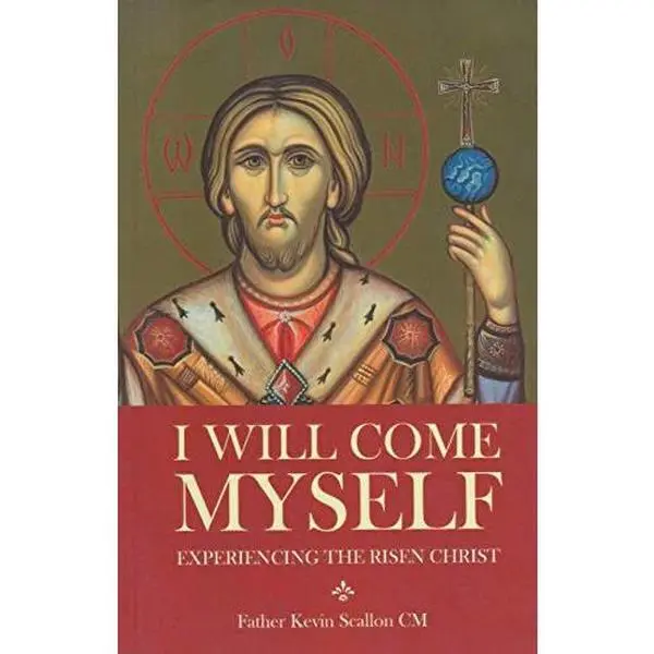 USED-I Will Come Myself: Experienceing the Risen Christ by Kevin Scallon (Paperback)