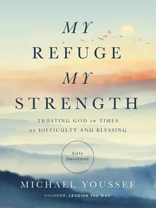 USED-My Refuge, My Strength: Trusting God in Times of Difficulty and Blessing by Youssef, Michael (Hardcover)