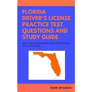 USED-Florida Driver's License Practice Test Questions and Study Guide: Learn How to Drive Safely and Pass the Written Test 2019 by Hank Wysocki (Paperback)