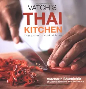 USED-Vatch's Thai Kitchen: Thai Dishes To Cook At Home by Vatcharin Bhumichitr (Hardcover)