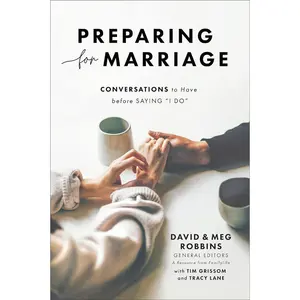 Preparing for Marriage: Conversations to Have before Saying “I Do” (A Refreshed 3rd Edition of the FamilyLife Classic for Engaged Couples, Premarital Counseling, & Small Group Study) Paperback – September 12, 2023