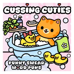 Cussing Cuties Funny Swear Word Pun Coloring Book Featuring Cute Cats, Fuzzy Animals And Comfy Moments For Adults With Bold And Easy Designs