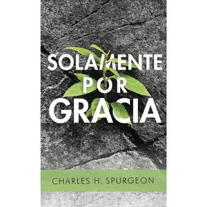 Solamente por gracia (Spanish Edition)
