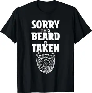 Sorry This Beard is Taken Shirt Valentines Day for Him T-Shirt