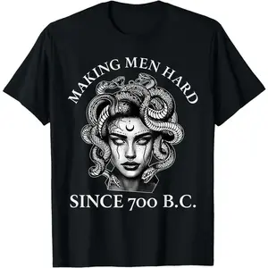 Making Men Hard Since 700 B.C Funny Feminist Medusa Ancient T-Shirt Novelty Graphic T Shirt funny tshirt Undershirts Tees Casual Streetwear Classic Plain Men's Women Cotton Moisture Wicking Short Sleeve Crew Neck Crewneck Top
