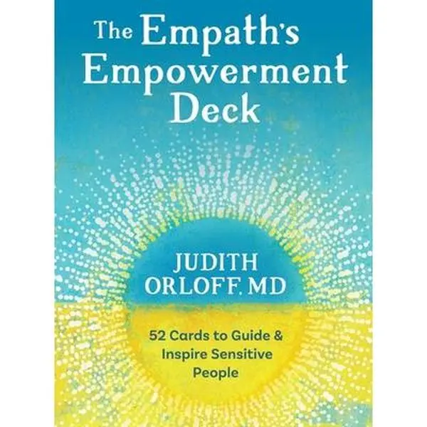 The Empath's Empowerment Deck - 52 Guidance Cards for Sensitive People, Heartfelt Goals, Life Choices, Meditative Reflections & Inspiration by Judith Orloff (Self-Help, Humanities & Social Sciences)