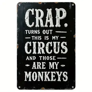 1pc 8x12in Distressed Tin Plaque, Humorous "CRAP TURNS OUT THIS IS MY CIRCUS AND THOSE ARE MY MONKEYS" Metal Sign, Home Decor Gift for Living Rooms, Offices