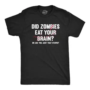 Mens Did Zombies Eat Your Brain Or Are You Just That Stupid T Shirt Funny Dumb Joke Tee for Guys Mens Funny T Shirts Cool Vintage Fashion T-Shirt Gift Classic Menswear Sarcastic Apparel for Men Funny Zombie Black -